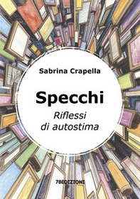 Specchi. Riflessi di autostima - Librerie.coop