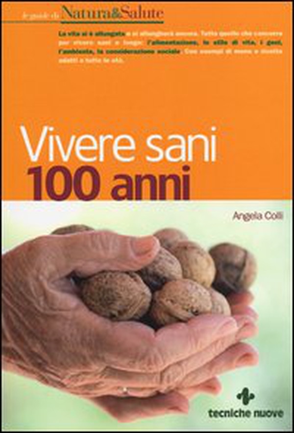 Vivere sani 100 anni - Librerie.coop Vivere sani 100 anni - Librerie.coop