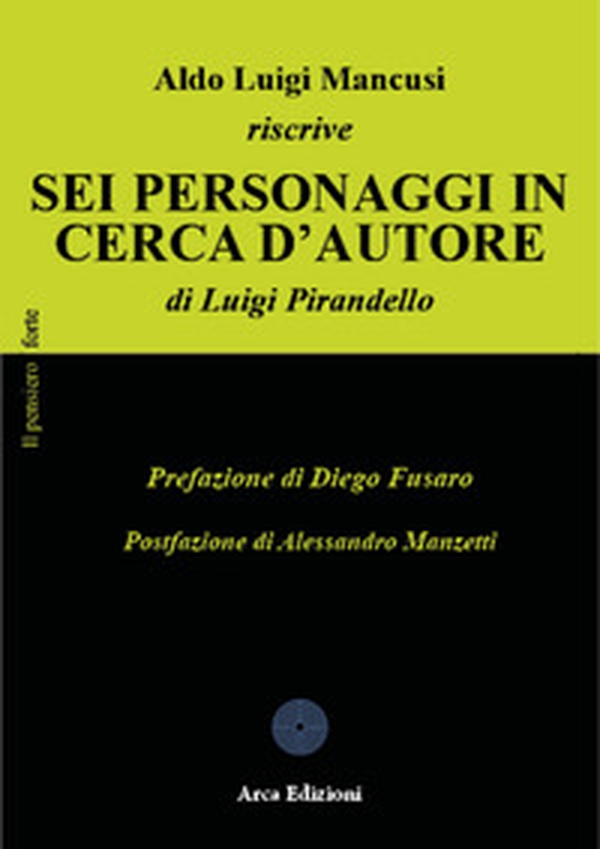 Aldo Luigi Mancusi riscrive «Sei personaggi in cerca d'autore» di Luigi Pirandello - Librerie.coop Aldo Luigi Mancusi riscrive «Sei personaggi in cerca d'autore» di Luigi Pirandello - Librerie.coop
