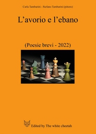 L'avorio e l'ebano. (Poesie brevi-2022) - Librerie.coop