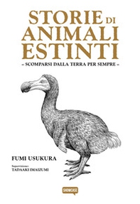Storie di animali estinti. Scomparsi dalla Terra per sempre - Librerie.coop