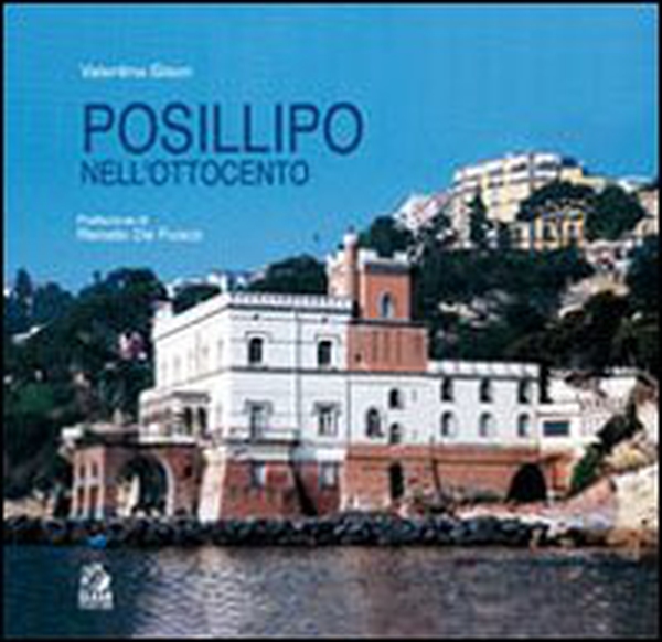 Posillipo nell'Ottocento. Architettura dell'eclettismo a Napoli - Librerie.coop Posillipo nell'Ottocento. Architettura dell'eclettismo a Napoli - Librerie.coop