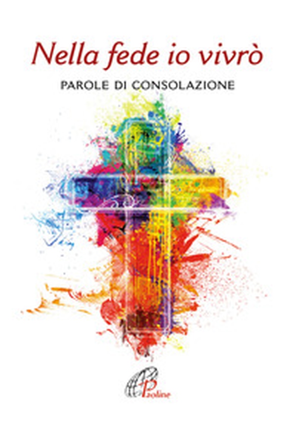 Nella fede io vivrò. Parole di consolazione - Librerie.coop Nella fede io vivrò. Parole di consolazione - Librerie.coop