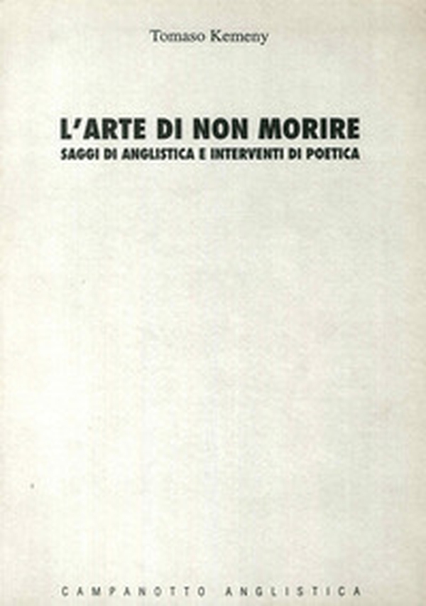 L'arte di non morire: saggi di anglistica e interventi di poetica - Librerie.coop L'arte di non morire: saggi di anglistica e interventi di poetica - Librerie.coop
