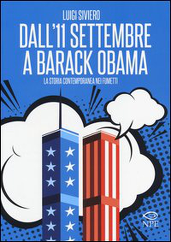 Dall'11 settembre a Barack Obama. La storia contemporanea nei fumetti - Librerie.coop Dall'11 settembre a Barack Obama. La storia contemporanea nei fumetti - Librerie.coop