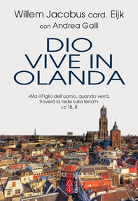 Dio vive in Olanda - Librerie.coop Dio vive in Olanda - Librerie.coop