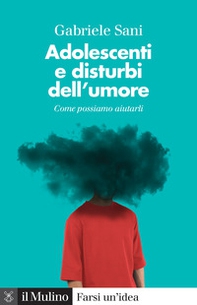 Adolescenti e disturbi dell'umore. Come possiamo aiutarli - Librerie.coop