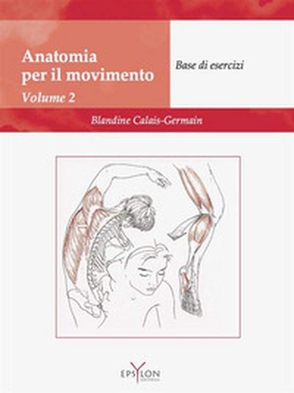 Anatomia del movimento - Vol. 2 - Librerie.coop Anatomia del movimento - Vol. 2 - Librerie.coop