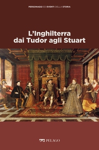 L'Inghilterra dai Tudor agli Stuart - Librerie.coop