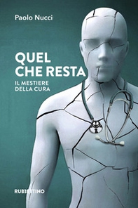 Quel che resta. Il mestiere della cura - Librerie.coop