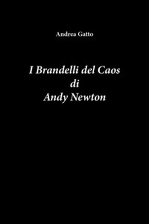 I brandelli del caos di Andy Newton - Librerie.coop I brandelli del caos di Andy Newton - Librerie.coop