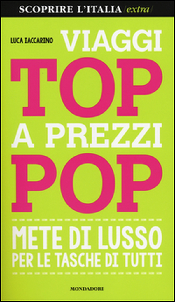 Viaggi top a prezzi pop. Mete di lusso per le tasche di tutti - Librerie.coop Viaggi top a prezzi pop. Mete di lusso per le tasche di tutti - Librerie.coop