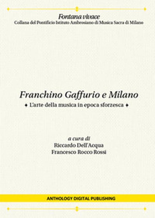 Franchino Gaffurio e Milano. L'arte della musica in epoca sforzesca - Librerie.coop Franchino Gaffurio e Milano. L'arte della musica in epoca sforzesca - Librerie.coop