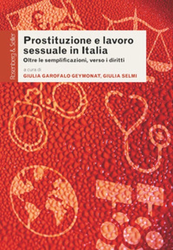 Prostituzione e lavoro sessuale in Italia. Oltre le semplificazioni, verso i diritti - Librerie.coop Prostituzione e lavoro sessuale in Italia. Oltre le semplificazioni, verso i diritti - Librerie.coop
