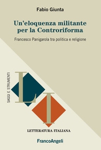 Un'eloquenza militante per la Controriforma. Francesco Panigarola tra politica e religione - Librerie.coop