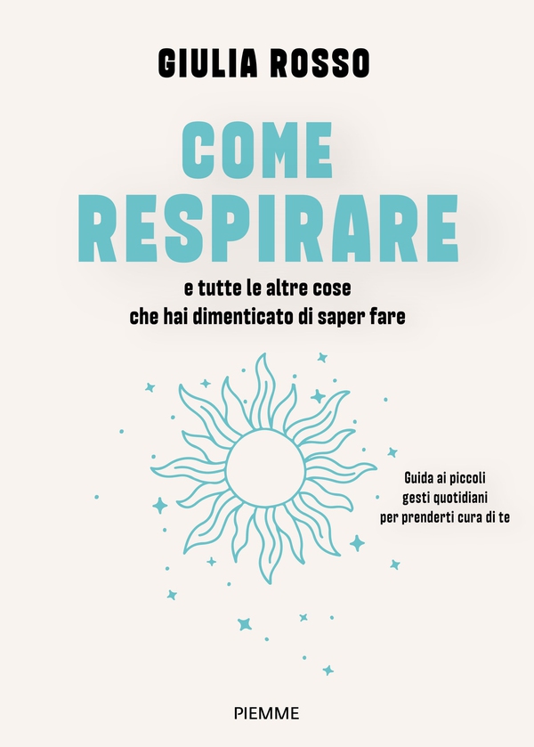 Come respirare e tutte le altre cose che hai dimenticato di saper fare - Librerie.coop