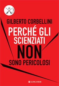 Perché gli scienziati non sono pericolosi. Scienza, etica e politica - Librerie.coop Perché gli scienziati non sono pericolosi. Scienza, etica e politica - Librerie.coop