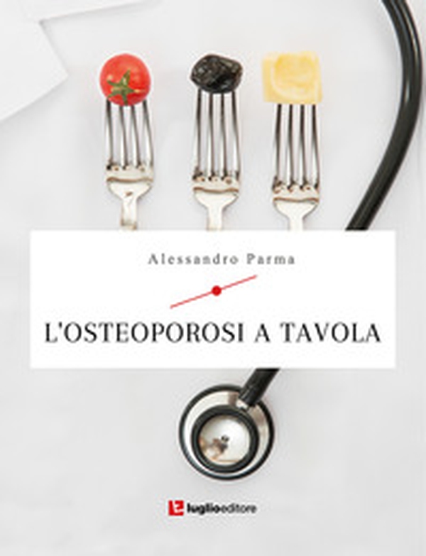 L'osteoporosi a tavola - Librerie.coop L'osteoporosi a tavola - Librerie.coop