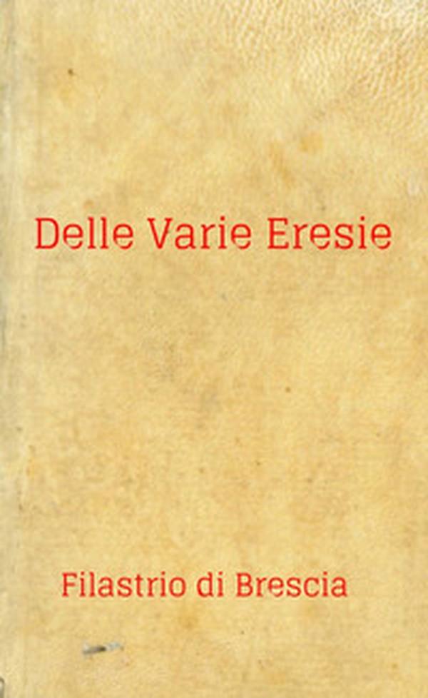 Delle varie eresie. Diversarum Hereseon Liber - Librerie.coop Delle varie eresie. Diversarum Hereseon Liber - Librerie.coop