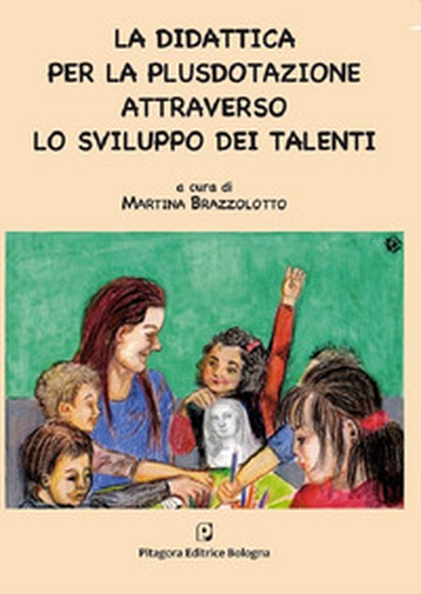 La didattica per la plusdotazione attraverso lo sviluppo dei talenti - Librerie.coop La didattica per la plusdotazione attraverso lo sviluppo dei talenti - Librerie.coop