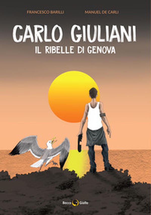 Carlo Giuliani. Il ribelle di Genova - Librerie.coop Carlo Giuliani. Il ribelle di Genova - Librerie.coop