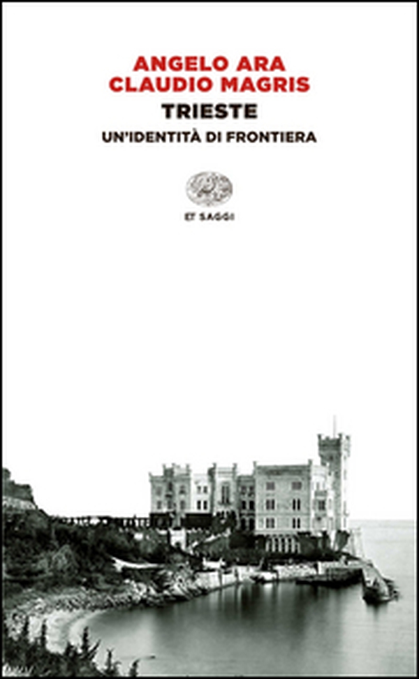 Trieste. Un'identità di frontiera - Librerie.coop Trieste. Un'identità di frontiera - Librerie.coop