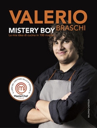 Mystery boy. La mia idea di cucina in 100 ricette - Librerie.coop Mystery boy. La mia idea di cucina in 100 ricette - Librerie.coop
