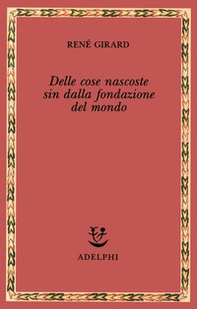 Delle cose nascoste sin dalla fondazione del mondo. Ricerche con Jean-Michel Oughourlian e Guy Lefort - Librerie.coop