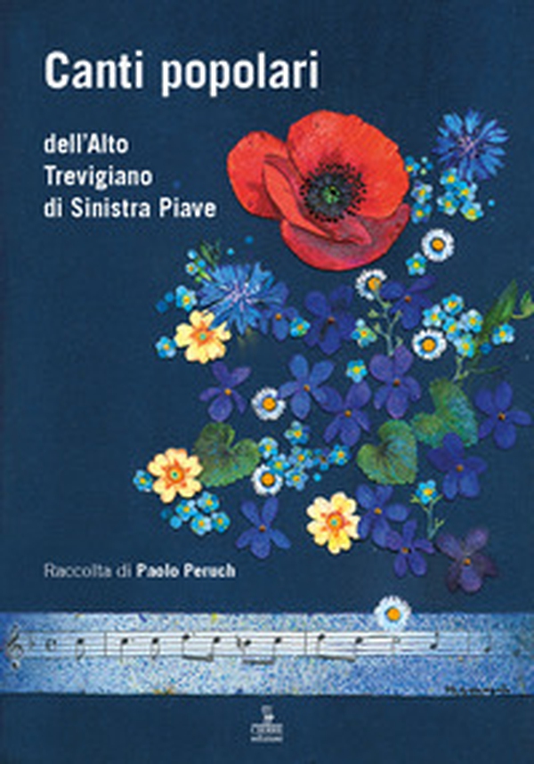 Canti popolari dell'Alto Trevigiano di Sinistra Piave - Librerie.coop Canti popolari dell'Alto Trevigiano di Sinistra Piave - Librerie.coop