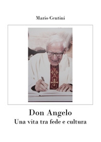 Don Angelo. Una vita tra fede e cultura - Librerie.coop