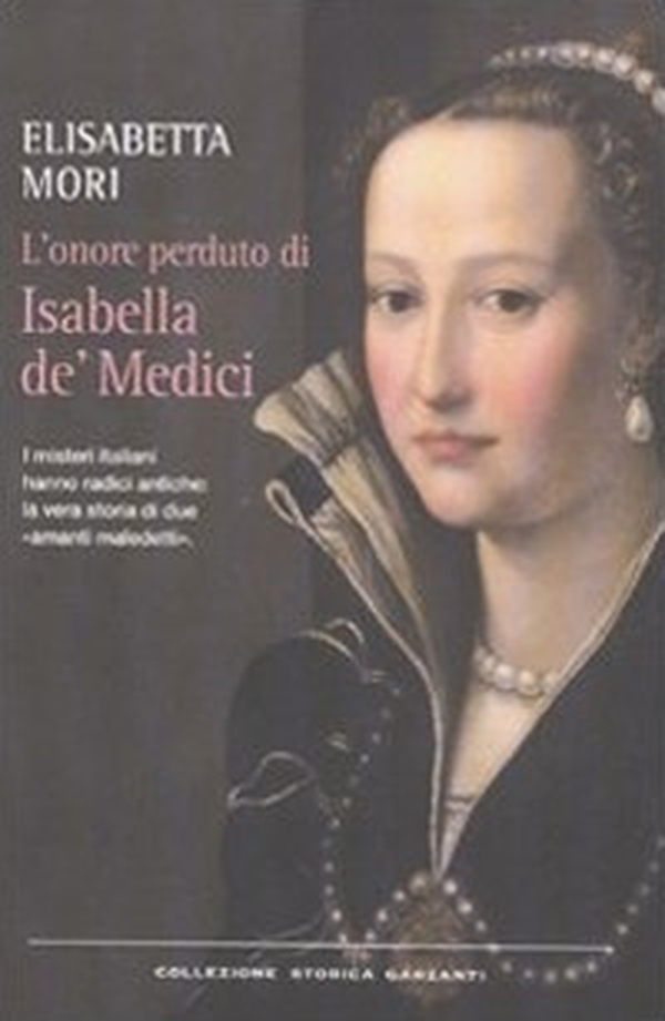 L'onore perduto di Isabella de' Medici - Librerie.coop L'onore perduto di Isabella de' Medici - Librerie.coop