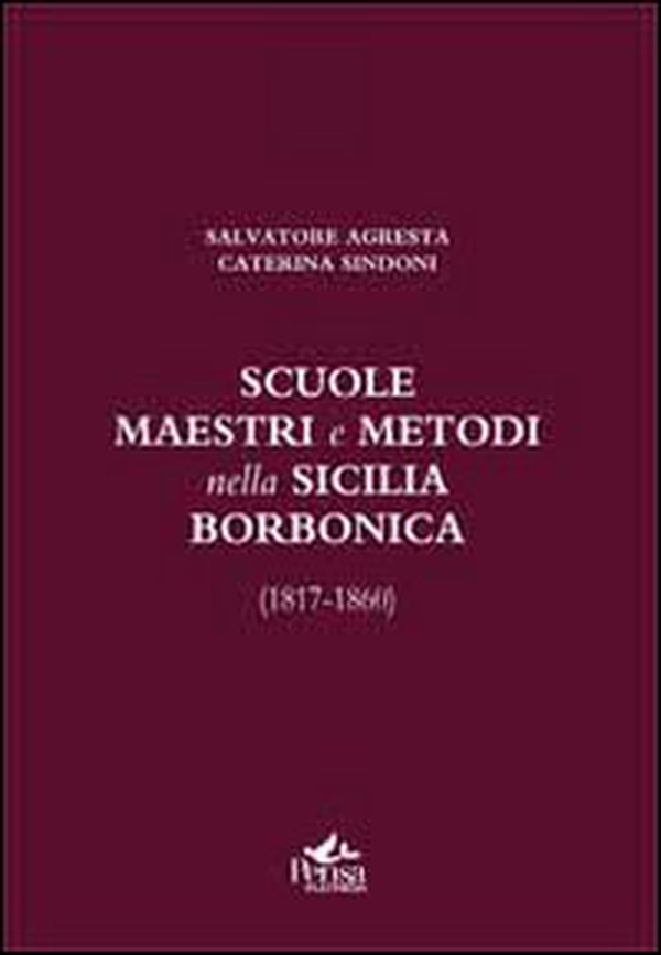 Scuole, maestri e metodi nella Sicilia borbonica (1817-1860) - Librerie.coop Scuole, maestri e metodi nella Sicilia borbonica (1817-1860) - Librerie.coop