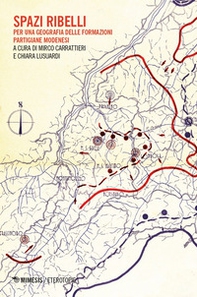 Spazi ribelli. Per una geografia delle formazioni partigiane modenesi - Librerie.coop