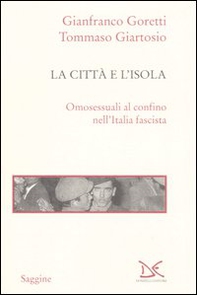 La città e l'isola. Omosessuali al confino nell'Italia fascista - Librerie.coop