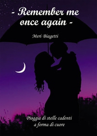 Remember me once again. Pioggia di stelle cadenti a forma di cuore - Librerie.coop