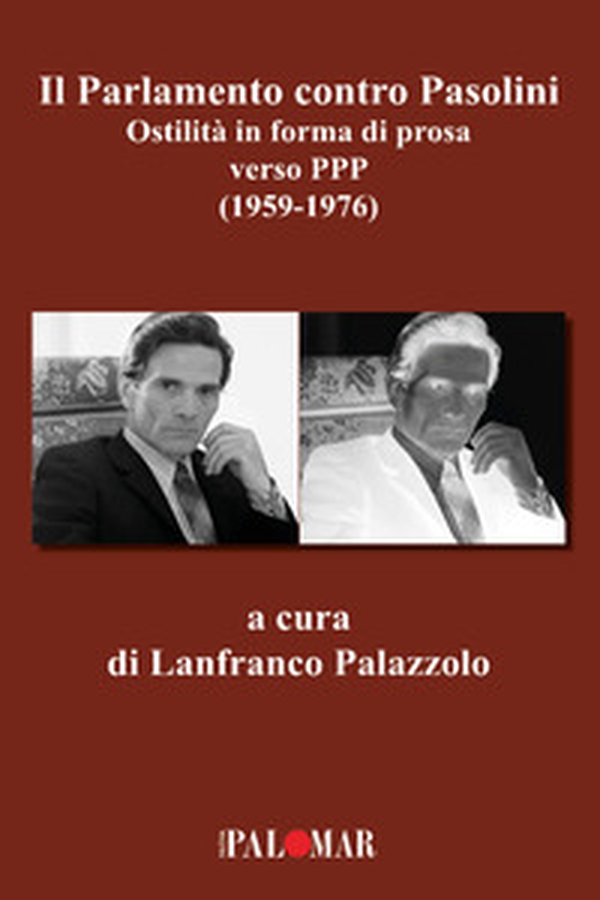 Il parlamento contro Pasolini. Ostilità in forma di prosa verso PPP (1959-1976) - Librerie.coop Il parlamento contro Pasolini. Ostilità in forma di prosa verso PPP (1959-1976) - Librerie.coop