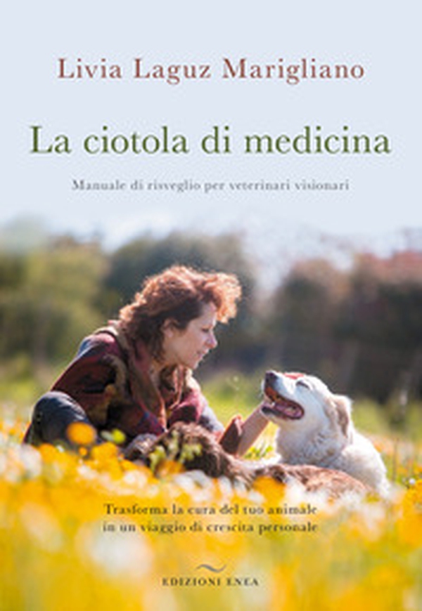 La ciotola di medicina. Manuale di risveglio per veterinari visionari. Trasforma la cura del tuo animale in un viaggio di crescita personale - Librerie.coop La ciotola di medicina. Manuale di risveglio per veterinari visionari. Trasforma la cura del tuo animale in un viaggio di crescita personale - Librerie.coop
