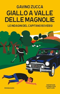 Giallo a Valle delle Magnolie. Le indagini del capitano Roversi - Librerie.coop