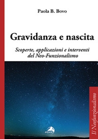 Gravidanza e nascita. Scoperte, applicazioni e interventi del Neo-Funzionalismo - Librerie.coop