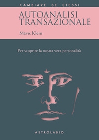 Autoanalisi transazionale. Per scoprire la nostra vera personalità - Librerie.coop Autoanalisi transazionale. Per scoprire la nostra vera personalità - Librerie.coop