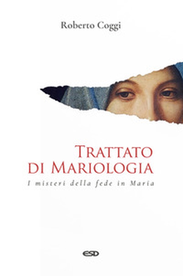 Trattato di mariologia. I misteri della fede in Maria - Librerie.coop Trattato di mariologia. I misteri della fede in Maria - Librerie.coop