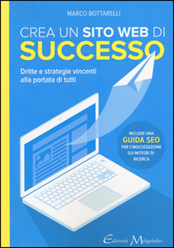 Crea un sito web di successo. Dritte e strategie vincenti alla portata di tutti - Librerie.coop Crea un sito web di successo. Dritte e strategie vincenti alla portata di tutti - Librerie.coop