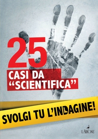 25 casi da "scientifica" - Librerie.coop 25 casi da "scientifica" - Librerie.coop