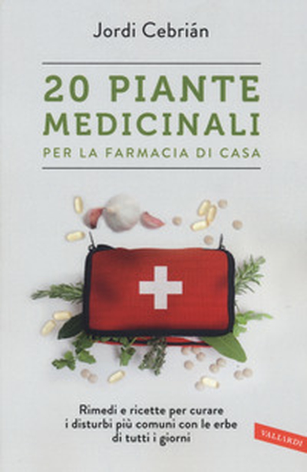 20 piante medicinali per la farmacia di casa - Librerie.coop 20 piante medicinali per la farmacia di casa - Librerie.coop