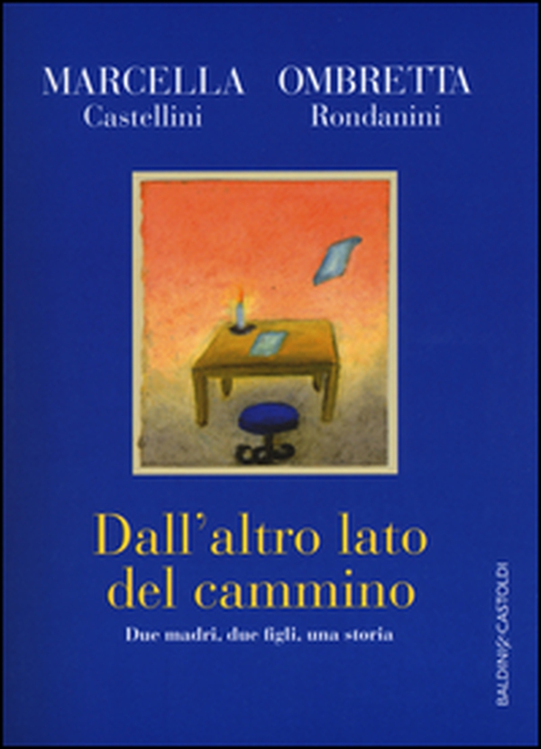 Dall'altro lato del cammino. Due madri , due figli, una storia - Librerie.coop Dall'altro lato del cammino. Due madri , due figli, una storia - Librerie.coop