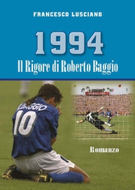 1994 Il rigore di Roberto Baggio - Librerie.coop