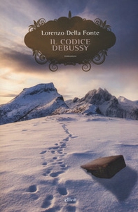 Il codice Debussy. Storia di una resistenza montana, e della musica che l'ha accompagnata - Librerie.coop Il codice Debussy. Storia di una resistenza montana, e della musica che l'ha accompagnata - Librerie.coop