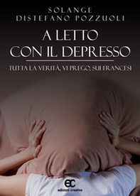 A letto con il depresso. Tutta la verità, vi prego, sui francesi - Librerie.coop