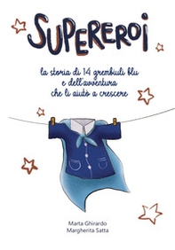Supereroi. La storia di 14 grembiuli blu e dell'avventura che li aiutò a crescere - Librerie.coop