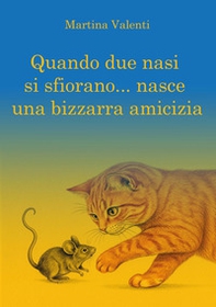 Quando due nasi si sfiorano...nasce una bizzarra amicizia - Librerie.coop
